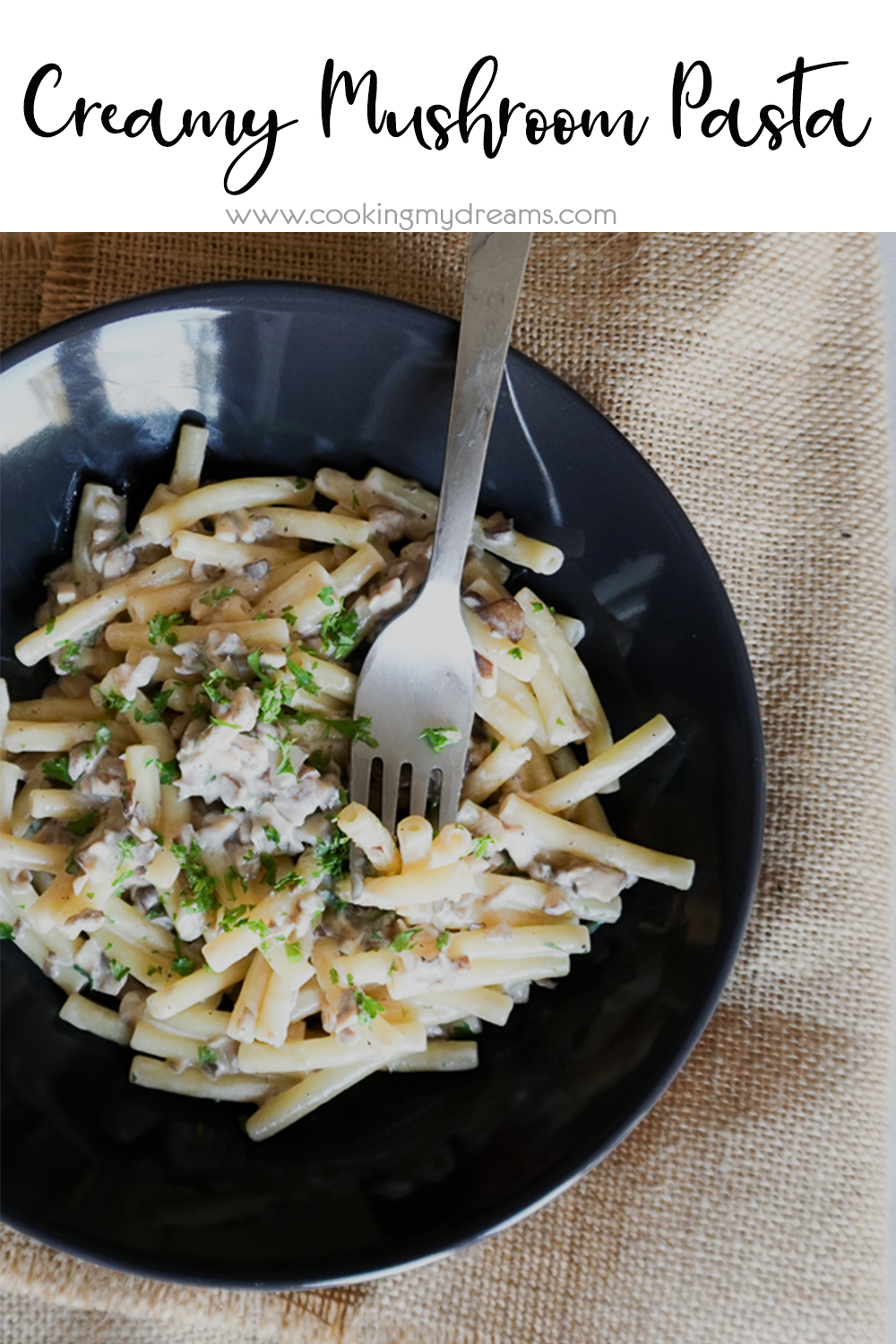 Creamy Mushroom Pasta - Cooking My Dreams