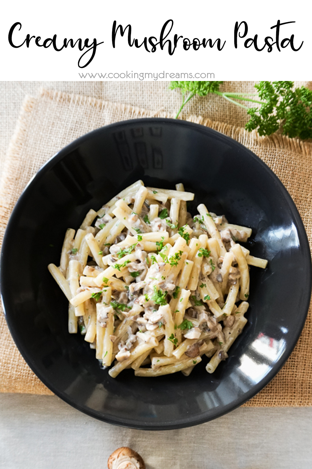 Creamy Mushroom Pasta - Cooking My Dreams